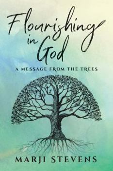 Paperback Flourishing in God: A Message From the Trees Book