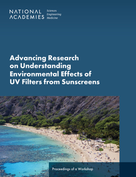 Paperback Advancing Research on Understanding Environmental Effects of UV Filters from Sunscreens: Proceedings of a Workshop Book