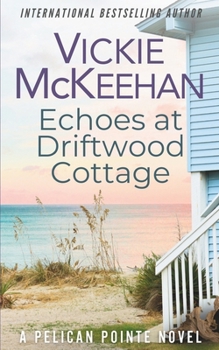 Echoes at Driftwood Cottage (A Pelican Pointe Novel)