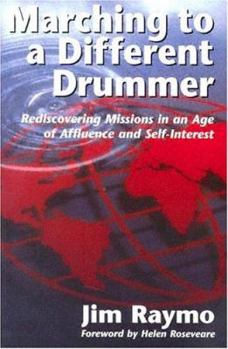 Paperback Marching to a Different Drummer: Rediscovering Missions in an Age of Affluence and Self-Interest Book