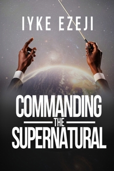Paperback Commanding the Supernatural Book