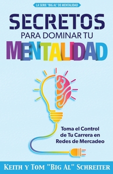 Paperback Secretos Para Dominar Tu Mentalidad: Toma el Control de Tu Carrera en Redes de Mercadeo [Spanish] Book