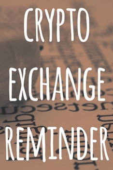 Paperback Crypto Exchange Reminder: The perfect way to record your crypto transactions and which exchange they are held on! Ideal gift for anyone you know Book