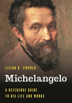 Hardcover Michelangelo: A Reference Guide to His Life and Works Book