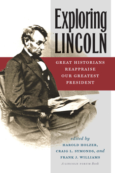 Paperback Exploring Lincoln: Great Historians Reappraise Our Greatest President Book