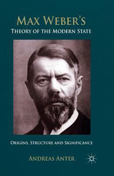 Paperback Max Weber's Theory of the Modern State: Origins, Structure and Significance Book