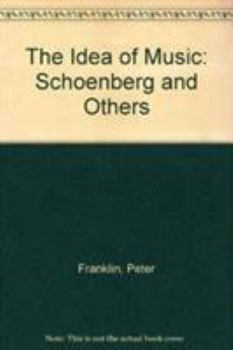 Hardcover The Idea of Music: Schoenberg and Others Book