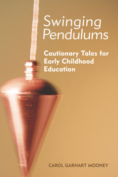 Paperback Swinging Pendulums: Cautionary Tales for Early Childhood Education Book