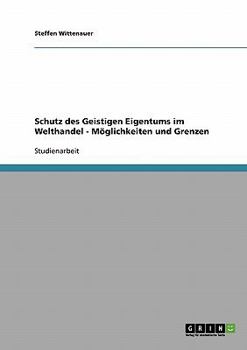 Paperback Schutz des Geistigen Eigentums im Welthandel - Möglichkeiten und Grenzen [German] Book