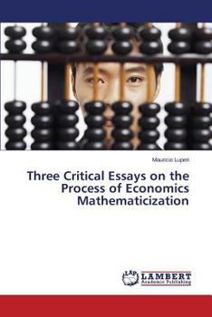 Paperback Three Critical Essays on the Process of Economics Mathematicization Book