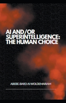 Paperback AI and/or Superintelligence: The Human Choice Book