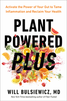 Hardcover Plant Powered Plus: Activate the Power of Your Gut to Tame Inflammation and Reclaim Your Health Book