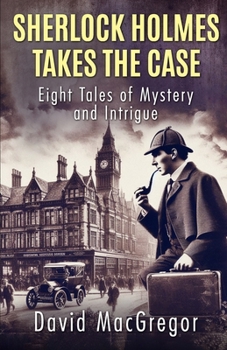 Paperback Sherlock Holmes Takes The Case: Eight Tales of Mystery and Intrigue Book