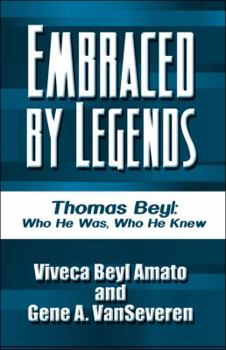 Paperback Embraced by Legends: Thomas Beyl: Who He Was, Who He Knew Book