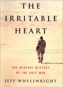 Hardcover The Irritable Heart: The Medical Mystery of the Gulf War Book