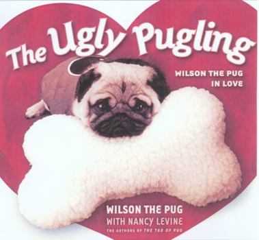 Hardcover The Ugly Pugling: Wilson the Pug in Love Book