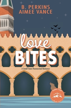 Love Bites : A Supernatural Small Town Romance (Timber Creek, #2) - Book #2 of the Timber Creek