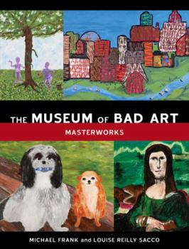 Hardcover The Museum of Bad Art: Masterworks Book