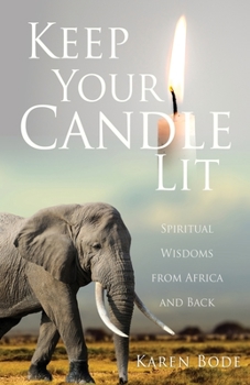 Paperback Keep Your Candle Lit: Spiritual Wisdoms from Africa and Back Book