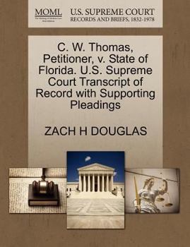 Paperback C. W. Thomas, Petitioner, V. State of Florida. U.S. Supreme Court Transcript of Record with Supporting Pleadings Book