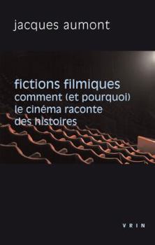 Paperback Fictions Filmiques: Comment (Et Pourquoi) Le Cinema Raconte Des Histoires [French] Book