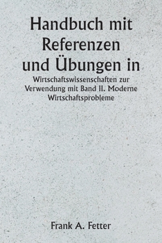 Paperback Handbuch mit Referenzen und Übungen in den Wirtschaftswissenschaften zur Verwendung mit Band II. Moderne Wirtschaftsprobleme [German] Book