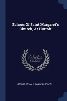 Paperback Echoes Of Saint Margaret's Church, At Huttoft Book