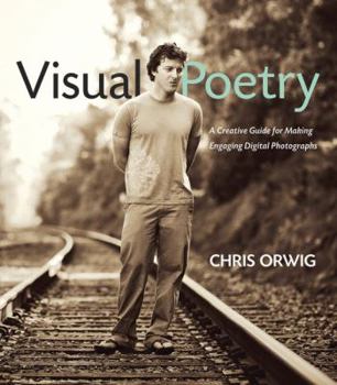 Paperback Visual Poetry: A Creative Guide for Making Engaging Digital Photographs Book