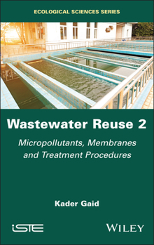 Hardcover Wastewater Reuse, Volume 2: Micropollutants, Membranes and Treatment Procedures Book