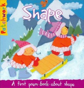 Hardcover Shape: A First Poem Book About Shape (Patchwork) Book