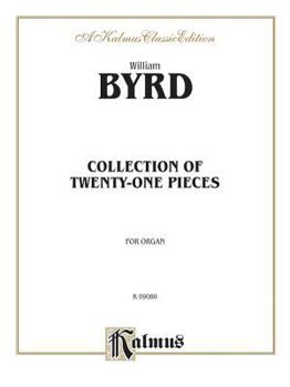 Paperback 21 Pieces for the Organ: The Byrd Organ Book (Kalmus Edition) Book