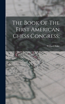 Hardcover The Book Of The First American Chess Congress; Book