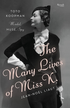 Hardcover The Many Lives of Miss K: Toto Koopman - Model, Muse, Spy Book