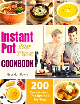 Paperback Instant Pot for Two Cookbook: 200 Easy Instant Pot Recipes for Two Book