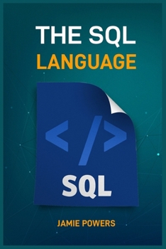 Paperback The SQL Language: Master Database Management and Unlock the Power of Data (2024 Beginner's Guide) Book