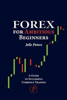 Paperback Forex For Ambitious Beginners: A Guide to Successful Currency Trading Book