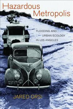 Hardcover Hazardous Metropolis: Flooding and Urban Ecology in Los Angeles Book