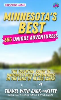 Paperback Minnesota's Best: 365 Unique Adventures - The Essential Guide to Unforgettable Experiences in the Land of 10,000 Lakes Book