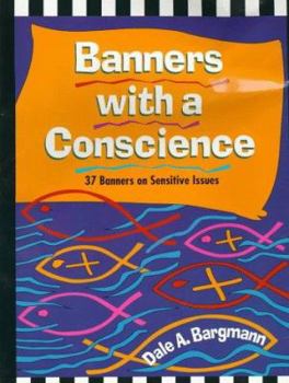 Paperback Banners with a Conscience: 37 Banners on Sensitive Issues Book