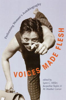Voices Made Flesh: Performing Women's Autobiography (Wisconsin Studies in Autobiography) - Book  of the Wisconsin Studies in Autobiography
