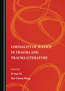 Hardcover Liminality of Justice in Trauma and Trauma Literature Book