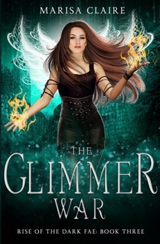 Paperback The Glimmer War: Rise of the Dark Fae, Book 3 (Veiled World) Book