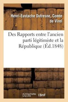 Paperback Des Rapports Entre l'Ancien Parti Légitimiste Et La République [French] Book