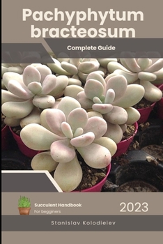 Paperback Pachyphytum bracteosum: Succulent Handbook: Complete Guide to Growing Succulent Plant Book