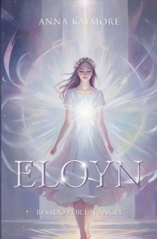 Eloyn - Besado por un ángel (Spanish Edition)