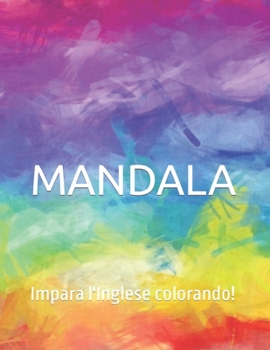 Paperback Mandala: Impara l'Inglese colorando! [Italian] Book