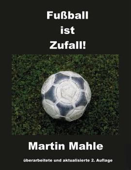 Paperback Fußball ist Zufall!: 2. aktualisierte und überarbeitete Auflage [German] Book