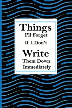 Paperback Things I'll Forget If I Don't Write Them Down Immediately: Lined Notebook/ Journal (6" x 9") with 110 Pages Book