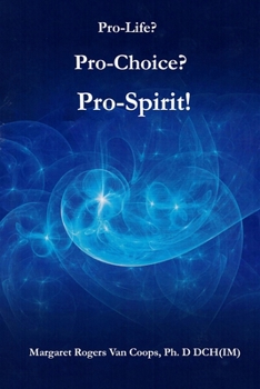 Paperback Pro-Life? Pro-Choice? Pro-Spirit! Book