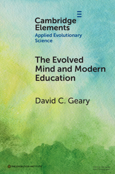 Paperback The Evolved Mind and Modern Education: Status of Evolutionary Educational Psychology Book